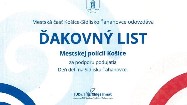 Mestská časť Košice-Sídlisko Ťahanovce ocenila Mestskú políciu Košice ďakovným listom za pomoc pri organizácii podujatia Deň detí.